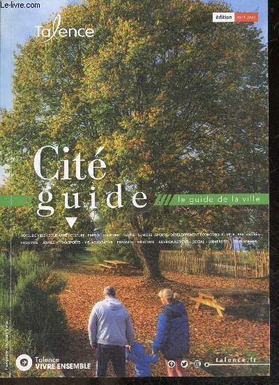 Talence Cit guide - Edition 2021-2022- Guide de la ville: hotel de ville, solidarite culture, emploi, logement, sante, seniors, sport, developpement economique, proximite, jeunes, transports, vie associative, enfance, environnement, social, enseigneme...