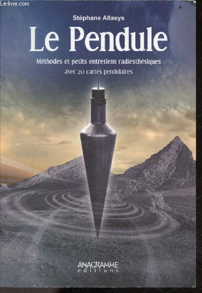 Le Pendule - Mthodes et petits entretiens radiesthsiques - Avec 20 cartes pendulaires: localisation des nuisances, origines des nuisances, nuisance paranormale, nuisance naturelle/artificielle, cadran du taux vibratoire (bovis), cadran pourcentage, ...