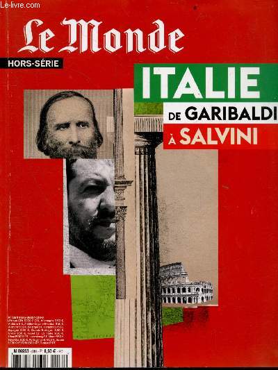 Le Monde hors serie N68- Italie de Garibaldi a Salvini - Entretiens avec francesco saraceno, claire sotinel, marco bellocchio, roberto saviano, andrea camilleri, pascal brioist, carlo petrini - La grande fatigue du capitalisme familial italien, la vie...