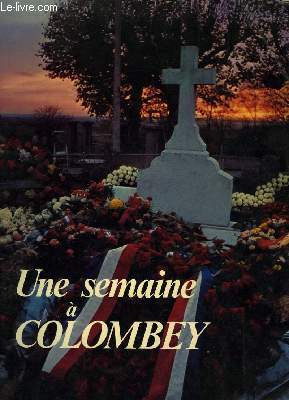 UNE SEMAINE A COLOMBEY - GENERAL DE GAULLE