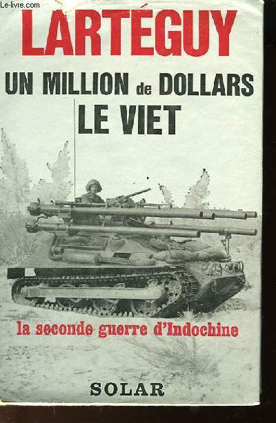 UN MILLION DE DOLLARS LE VIET - LA SECONDE GUERRE D'INDOCHINE