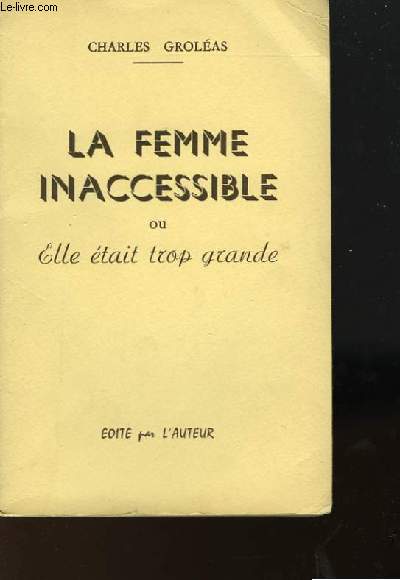 LA FEMME INACCESSIBLE OU ELLE ETAIT TROP GRANDE