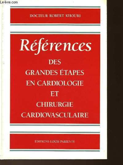 REFERENCES DES GRANDES ETAPES EN CARDIOLOGIE ET CHIRURGIE CARDIOVASCULAIRE