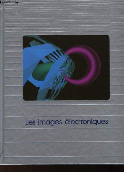 LE MONDE DES ORDINATEURS - LES IMAGES ELECTRONIQUES