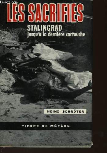 LES SACRIFIES STALINGRAD JUSQU'A LA DERNIERE CARTOUCHE