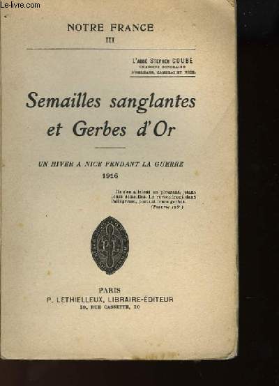 NOTRE FRANCE - TOME 3 - SEMAILLES SANGLANTES ET GERBES D'OR - UN HIVER A NICE PENDANT LA GUERRE 1916