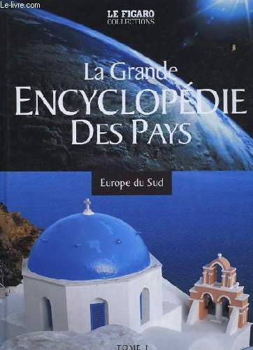 LA GRANDE ENCYCLOPEDIE DES PAYS - TOME 1- EUROPE DU SUD