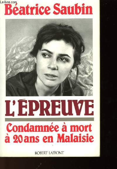 L'EPREUVE - CONDAMNEE A MORT A 20 ANS EN MALAISIE