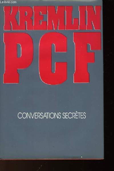 KREMLIN PCF CONVERSATIONS SECRETES