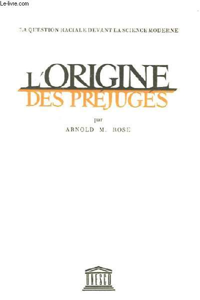 LA QUESTION RACIALE DEVANT LA SCIENCE MODERNE - L'ORIGINE DES PREJUGES