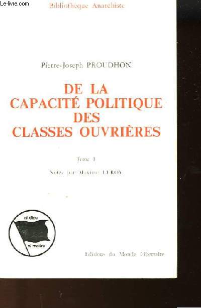 DE LA CAPACITE POLITIQUE DES CLASSES OUVRIERES - TOME 1
