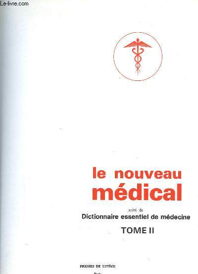LE NOUVEAU MEDICAL SUIVI DE DICTIONNAIRE ESSENTIEL DE MEDECINE - TOME 2
