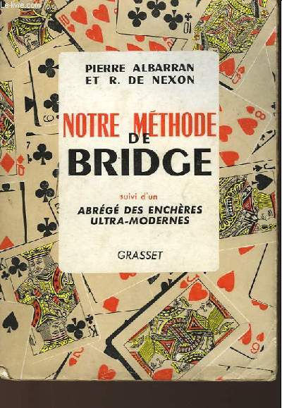 NOTRE METHODE DE BRIDGE SUIVI D'UN ABREGE DES ENCHERES ULTRA-MODERNES