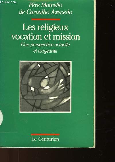 LES RELIGIEUX VOCATION ET MISSION - UNE PERSPECTIVE ACTUELLE ET EXIGEANTE