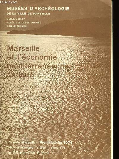 MARSEILLE ET L'ECONOMIE MEDITERRANEENE ANTIQUE