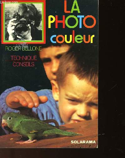 LA PHOTO COULEUR - TECHNIQUE-CONSEILS