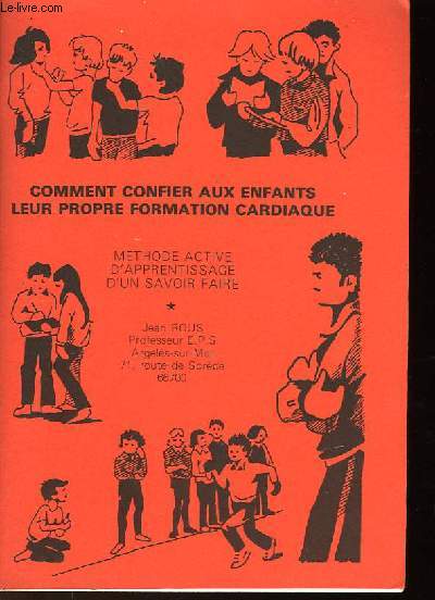 COMMENT CONFIER AUX ENFANTS LEUR PROPRE FORMATION CARDIAQUE - METHODE D'APPRENTISSAGE D'UN SAVOIR FAIRE