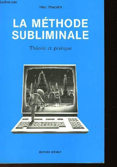 LA METHODE SUBLIMINAGE - THEORIE ET MODE D'EMPLOI