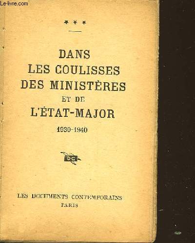 DANS LES COULISSES DES MINISTERES ET DE L'ETAT MAJOR 1930-1940