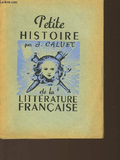 PETITE HISTOIRE DE LA LITTERATURE FRANCAISE
