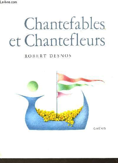 CHANTEFABLES ET CHANTEFLEURS A CHANTER SUR N'IMPORTE QUEL AIR