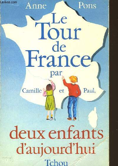 LE TOUR DE FRANCE PAR CAMILLE ET PAUL, DEUX ENFANTS D'AUJOURD'HUI - TOME 1
