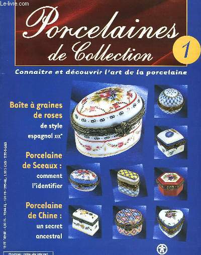 PORCELAINES DE COLLECTION N1 - CONNAITRE ET DECOUVRIR L'ART DE LA PORCELAINE