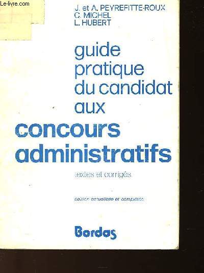 GUIDE PRATIQUE DU CANDIDAT AUX CONCOURS ADMINISTRATIFS - TEXTES ET CORRIGES