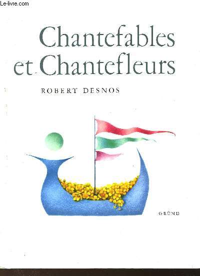 CHANTEFABLES ET CHANTEFLEURS A CHANTER SUR N'IMPORTE QUEL AIR