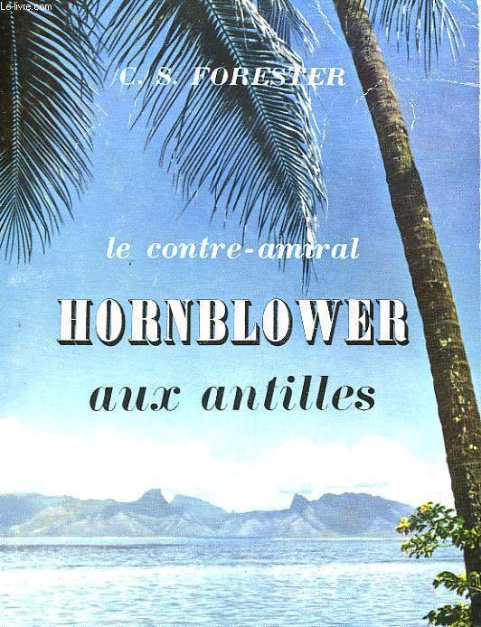 LE CONTRE-AMIRAL HORNBLOWER AUX ANTILLES - HORNBLOWER IN THE WEST INDIES