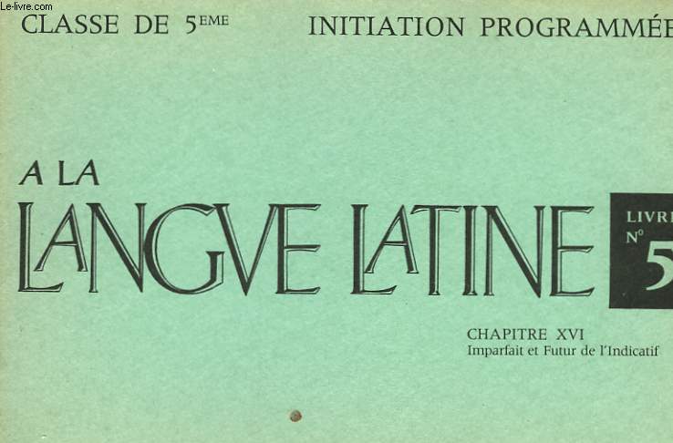INITIATION PROGRAMMEE A LA LANGUE LATINE - LIVRET N5 - CLASSE DE 5