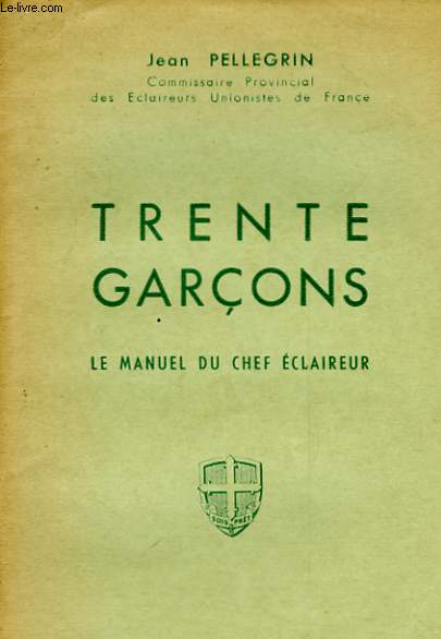 TRENTE GARCONS - LE MANUEL DU CHEF ECLAIREUR