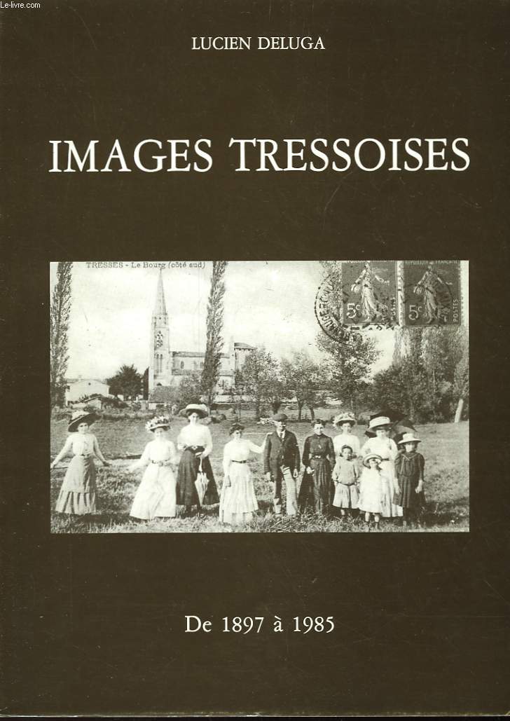 IMAGES TRESSOISES DE 1897 - 1985