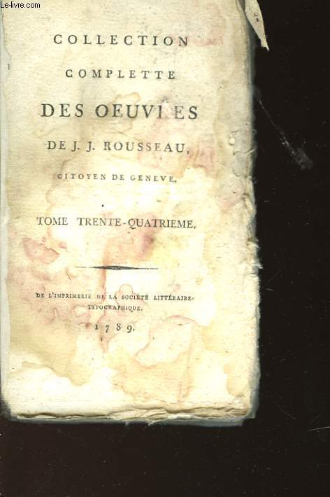 COLLECTION COMPLETTE DES OEUVRES DE J.J ROUSSEAU TOME TRENTE-QUATRIEME