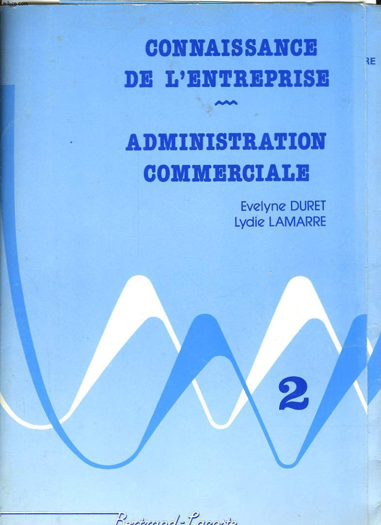 CONNAISSANCE DE L'ENTREPRISE - ADMINISTRATION COMMERCIALE - TOME 2