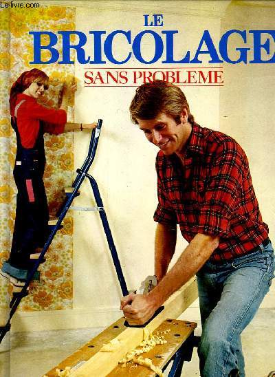 LE BRICOLAGE SANS PROBLEME