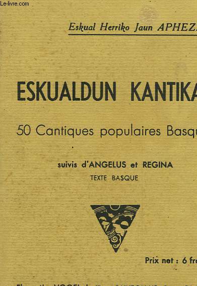 ESKUALDUN KANTIKAK - 50 CANTINES POPULAIRES BASQUES SUIVIS D'ANGELUS ET REGINA