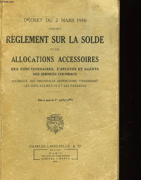 DECRET DU 2 MARS 1910 PORTANT REGLEMENT SUR LA SOLDE RET LES ALLOCATIONS ACCESSOIRES DES FONTIONNAIRES, EMPLOYS ET AGENTS DES SERVICES COLONIAUX