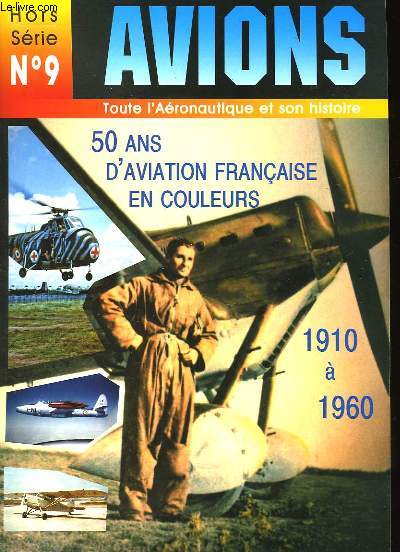L'AVIATION FRANCAISE EN COULEURS 1910-1960 - HORS SERIE N9