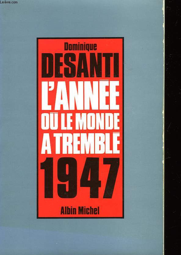 L'ANNEE OU LE MONDE A TREMBLE - 1947
