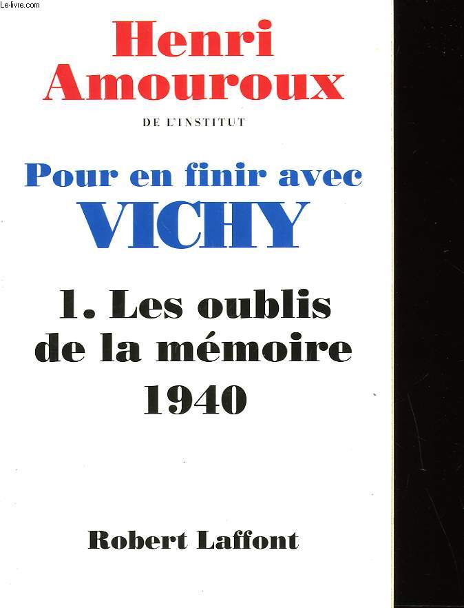 POUR EN FINIR AVEC VICHY - 1 - LES OUBLIS DE LA MEMOIRE 1940