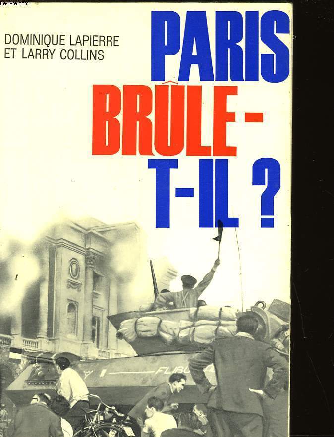 PARIS BRULE-T-IL? - 25 AOUT 1944