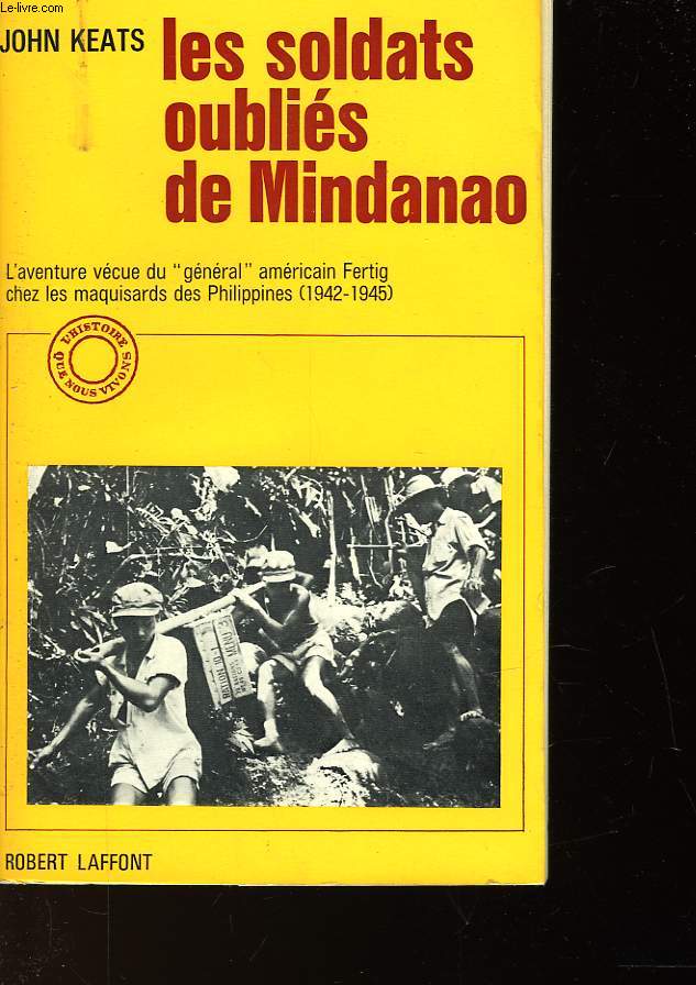 LES SOLDATS OUBLIES DE MINDANAO - THEY FOUGHT ALONE