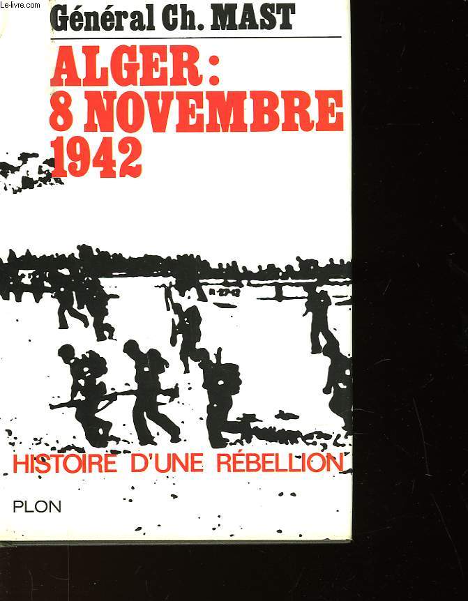 HISTOIRE D'UNE REBELLION - ALGER 8 NOVEMBRE 1942