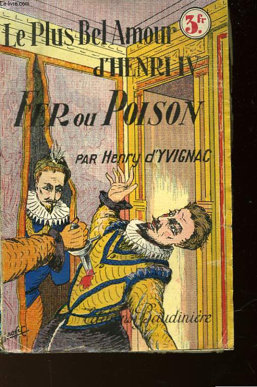 LE PLUS BEL AMOUR D'HENRI IV - II - FER OU POISON?