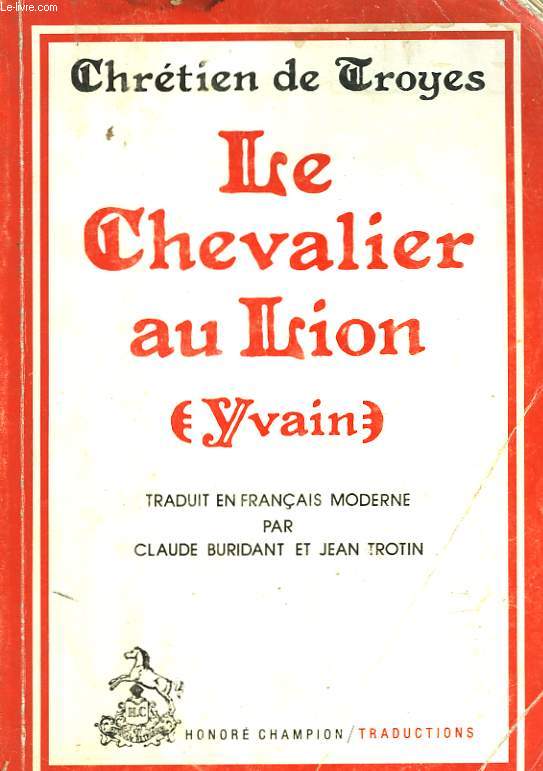 CHRETIEN DE TROYE - LE CHEVALIER AU LION (YVAIN)