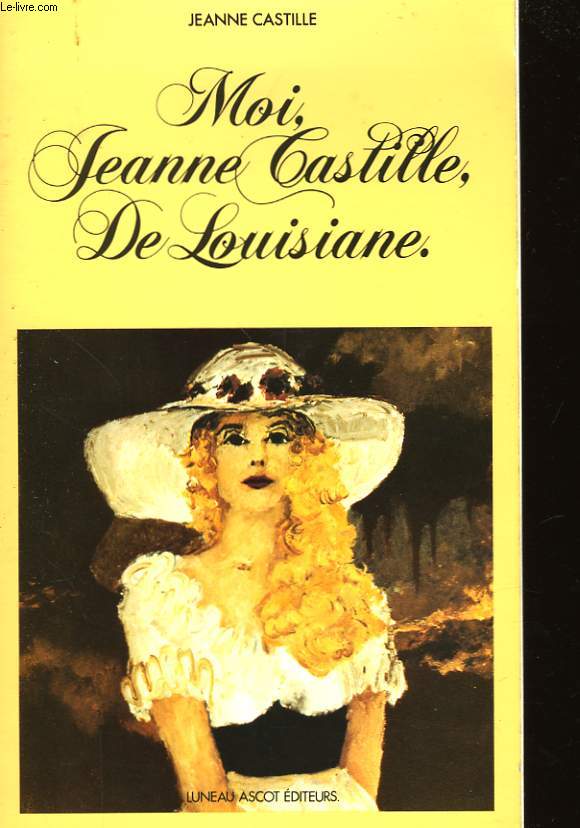 MOI, JEANNE CASTILLE, DE LOUISIANE