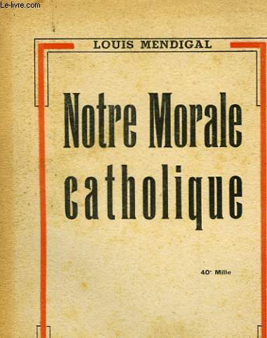 NOTRE MORALE CATHOLIQUE