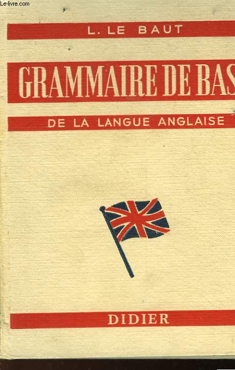 GRAMMAIRE DE BASE DE LA LANGUE ANGLAISE