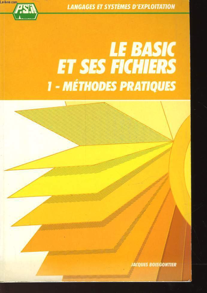 LE BASIC ET SES FICHIERS - 1 - METHODES PRATIQUES